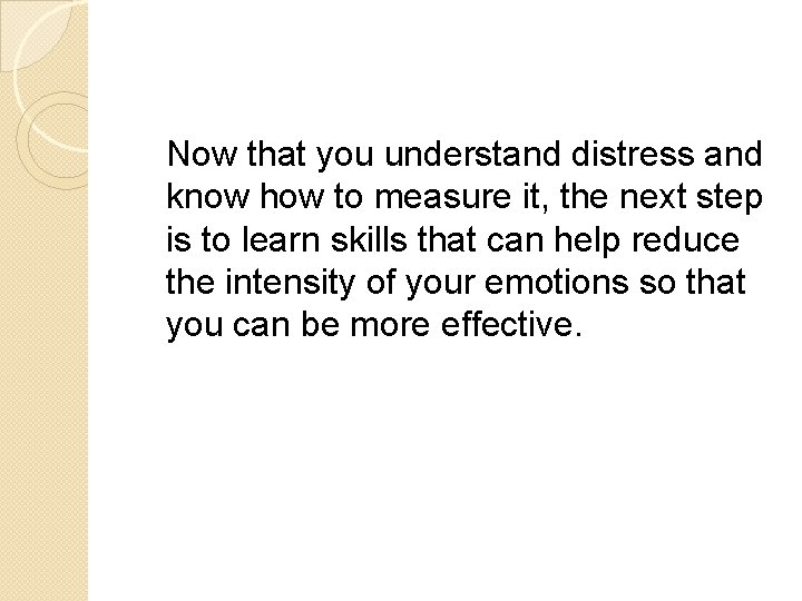 Now that you understand distress and know how to measure it, the next step