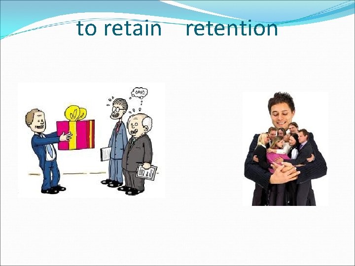 to retain retention 
