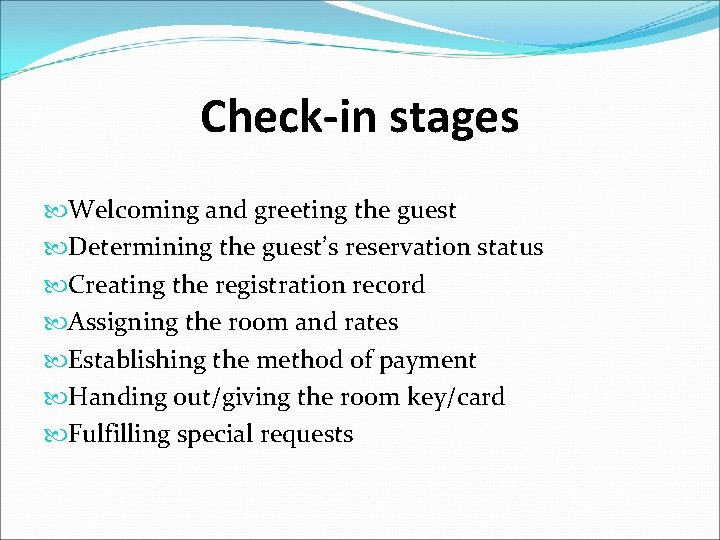 Check-in stages Welcoming and greeting the guest Determining the guest’s reservation status Creating the