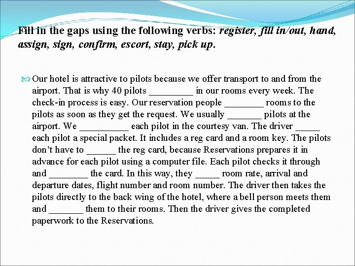 Fill in the gaps using the following verbs: register, fill in/out, hand, assign, confirm,