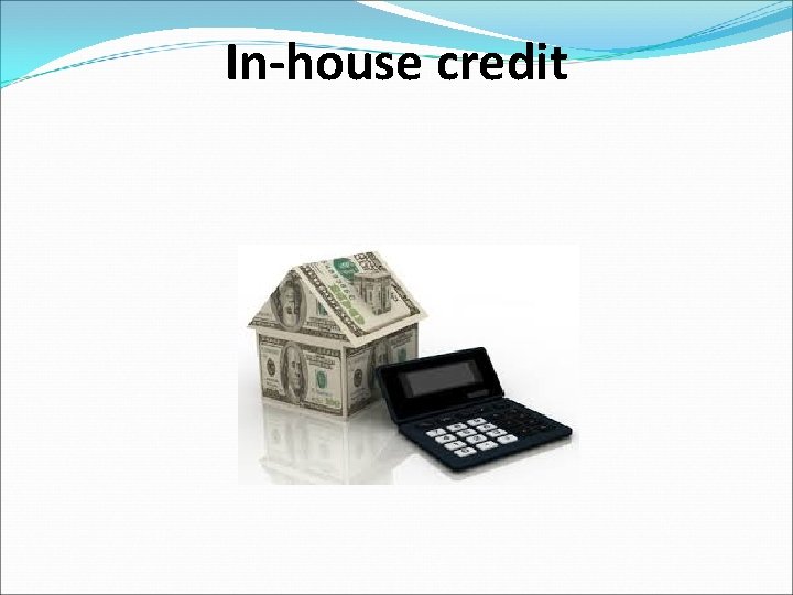 In-house credit 