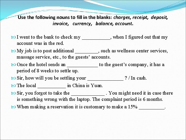 Use the following nouns to fill in the blanks: charges, receipt, deposit, invoice, currency,