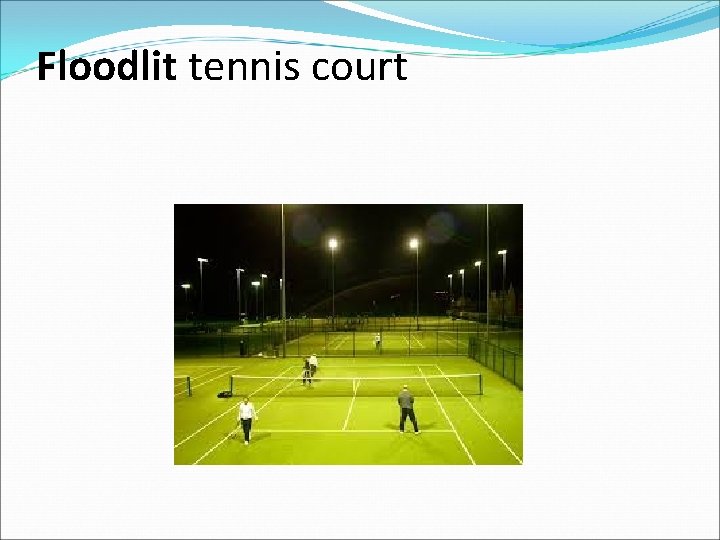 Floodlit tennis court 