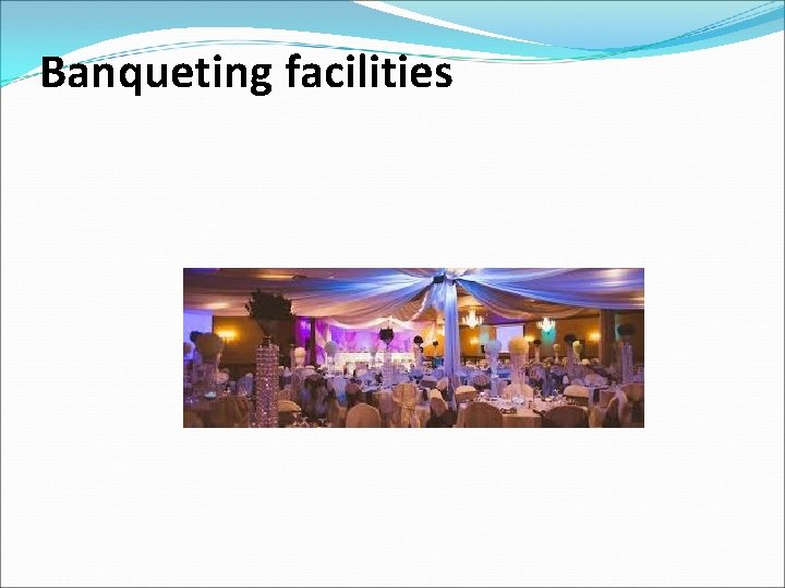 Banqueting facilities 