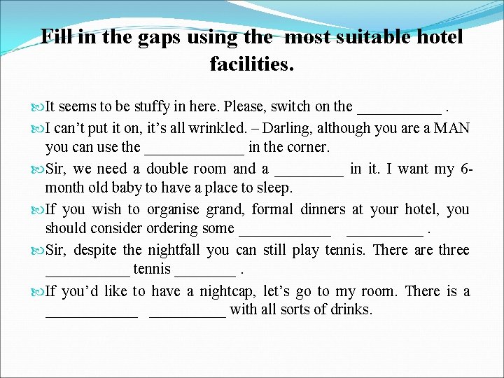 Fill in the gaps using the most suitable hotel facilities. It seems to be