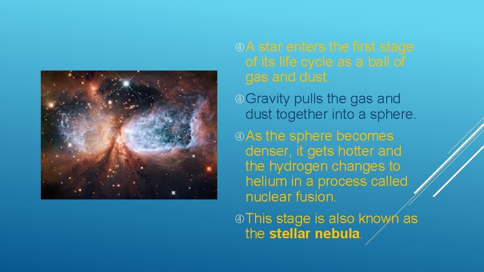  A star enters the first stage of its life cycle as a ball