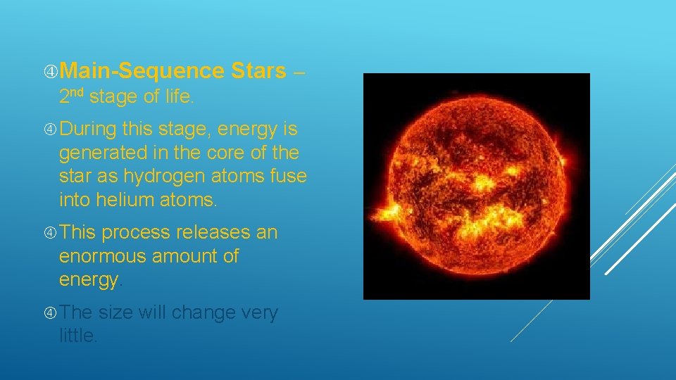  Main-Sequence Stars – 2 nd stage of life. During this stage, energy is