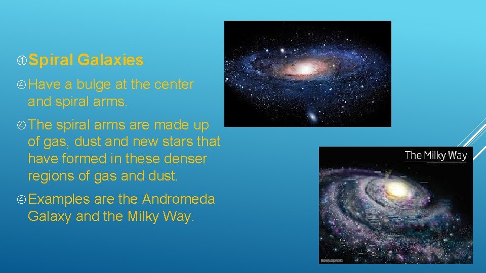  Spiral Galaxies Have a bulge at the center and spiral arms. The spiral