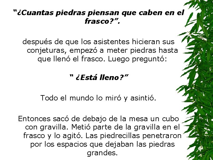 “¿Cuantas piedras piensan que caben en el frasco? ”. después de que los asistentes