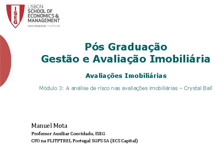 Pós Graduação Gestão e Avaliação Imobiliária Avaliações Imobiliárias Módulo 3: A análise de risco