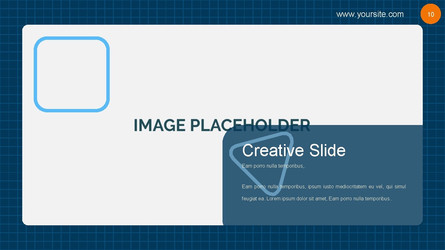 www. yoursite. com Creative Slide Eam porro nulla temporibus, ipsum iusto mediocritatem eu vel,