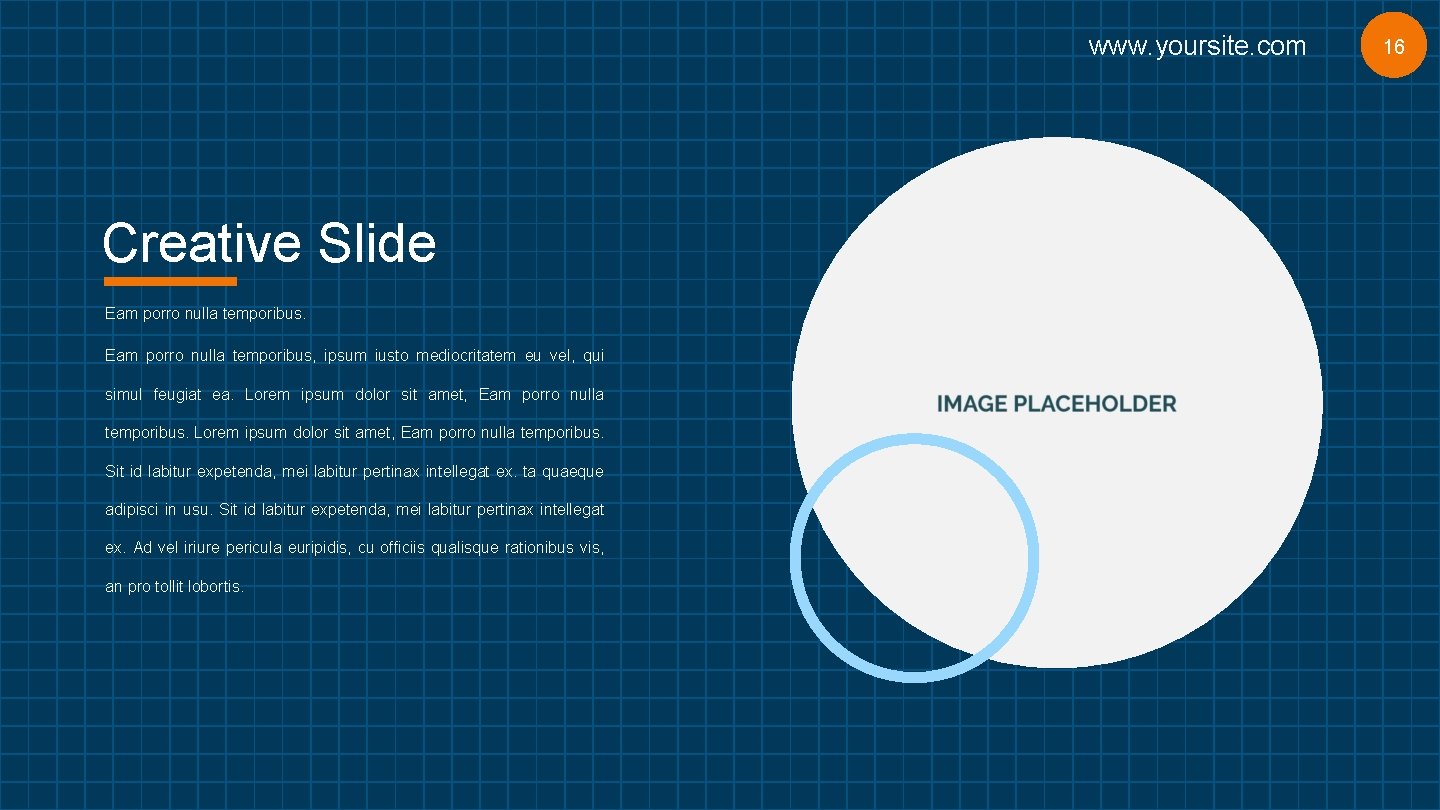 www. yoursite. com Creative Slide Eam porro nulla temporibus, ipsum iusto mediocritatem eu vel,