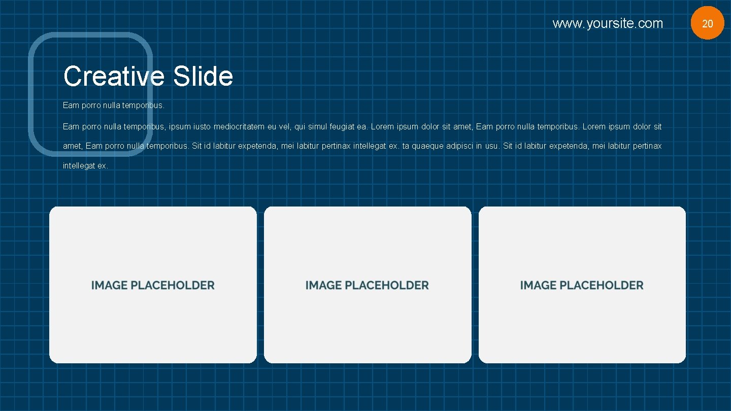www. yoursite. com Creative Slide Eam porro nulla temporibus, ipsum iusto mediocritatem eu vel,