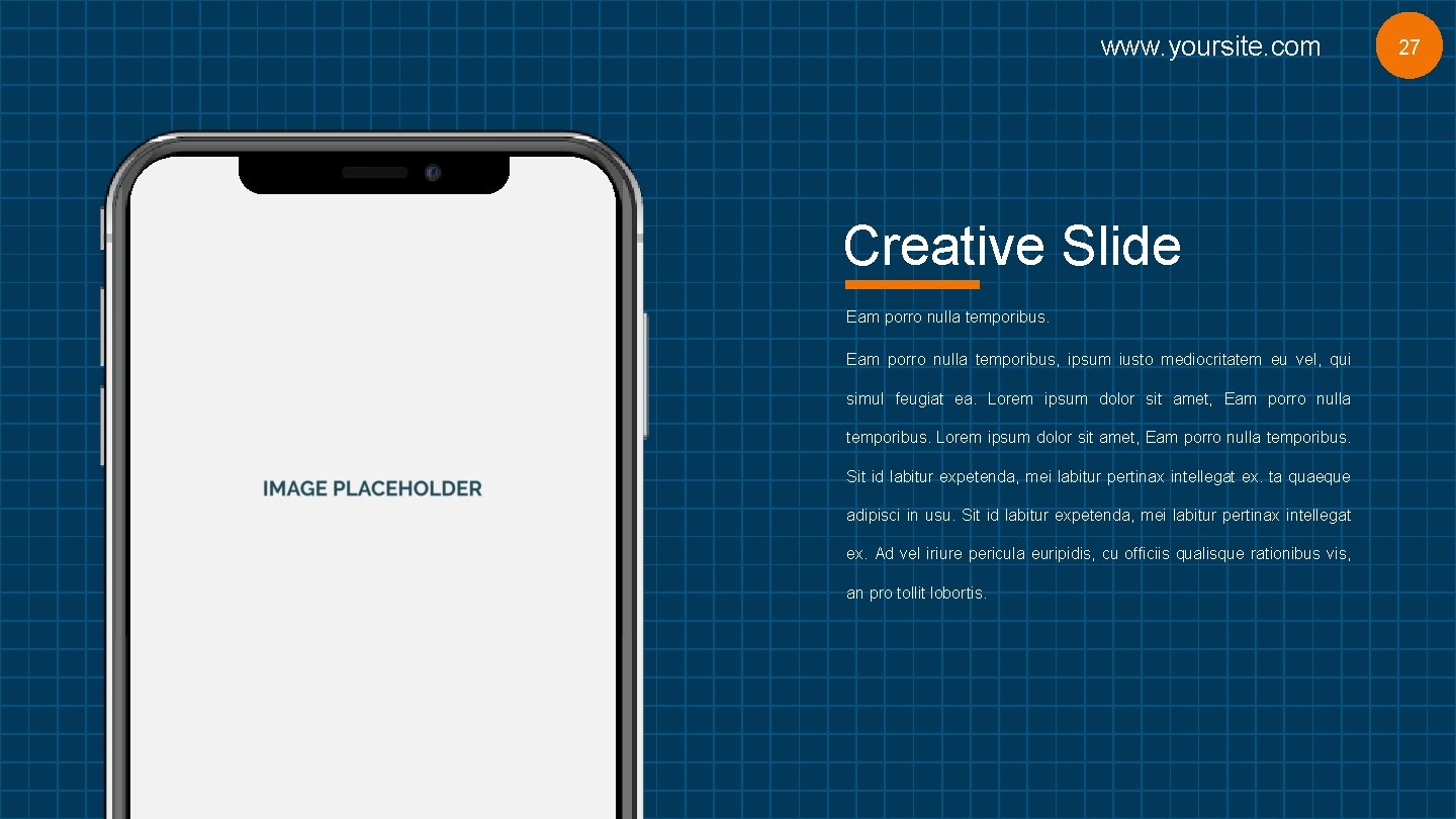 www. yoursite. com Creative Slide Eam porro nulla temporibus, ipsum iusto mediocritatem eu vel,