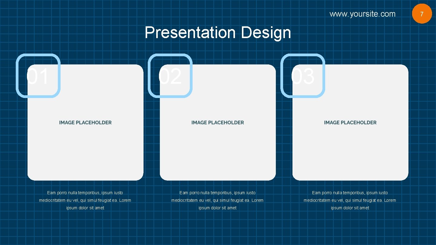 www. yoursite. com Presentation Design 01 02 03 Eam porro nulla temporibus, ipsum iusto