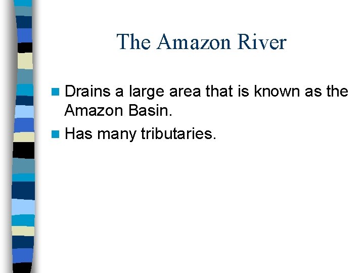The Amazon River n Drains a large area that is known as the Amazon