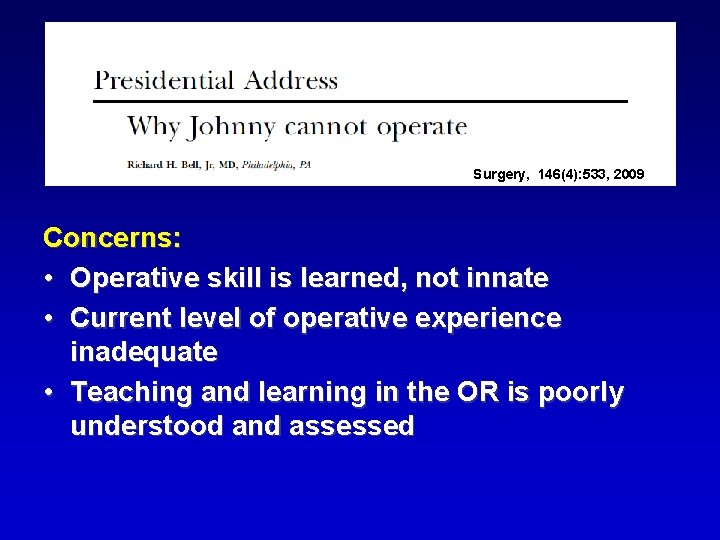 Surgery, 146(4): 533, 2009 Concerns: • Operative skill is learned, not innate • Current