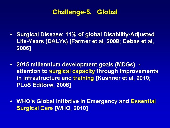 Challenge-5. Global • Surgical Disease: 11% of global Disability-Adjusted Life-Years (DALYs) [Farmer et al,