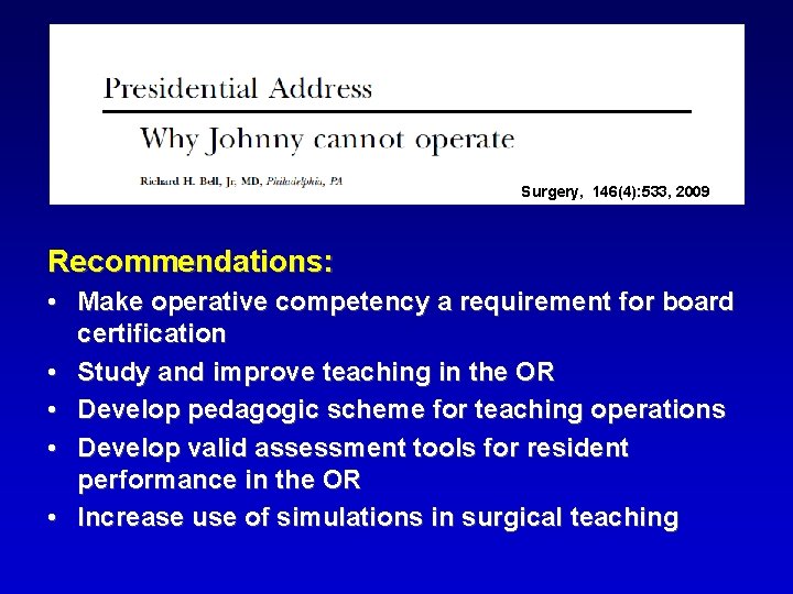 Surgery, 146(4): 533, 2009 Recommendations: • Make operative competency a requirement for board certification