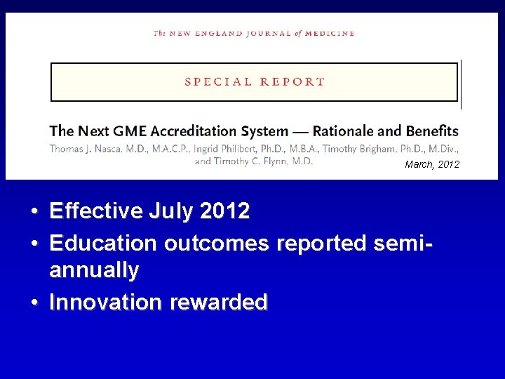 March, 2012 • Effective July 2012 • Education outcomes reported semiannually • Innovation rewarded
