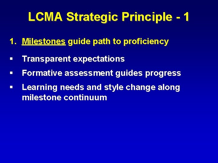 LCMA Strategic Principle - 1 1. Milestones guide path to proficiency § Transparent expectations