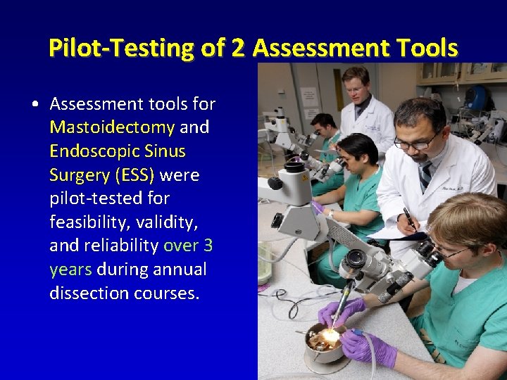 Pilot-Testing of 2 Assessment Tools • Assessment tools for Mastoidectomy and Endoscopic Sinus Surgery