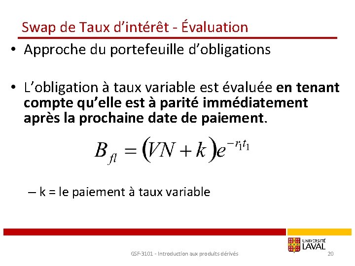 Swap de Taux d’intérêt - Évaluation • Approche du portefeuille d’obligations • L’obligation à