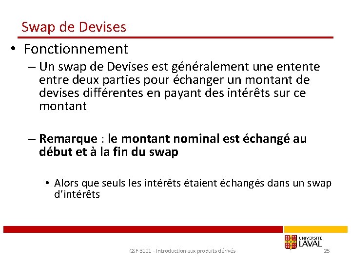 Swap de Devises • Fonctionnement – Un swap de Devises est généralement une entente