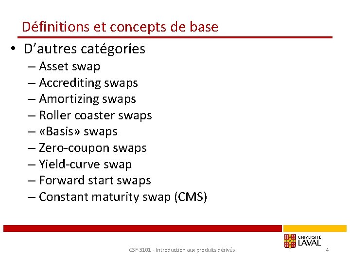 Définitions et concepts de base • D’autres catégories – Asset swap – Accrediting swaps