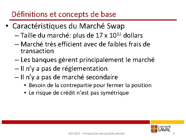 Définitions et concepts de base • Caractéristiques du Marché Swap – Taille du marché: