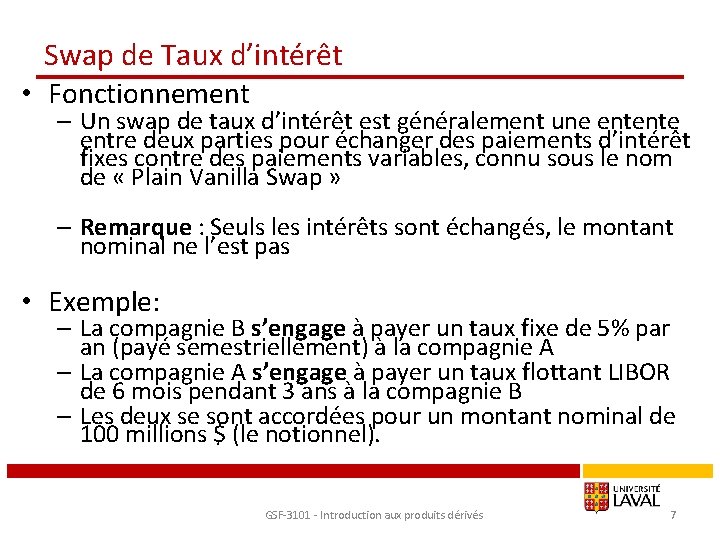 Swap de Taux d’intérêt • Fonctionnement – Un swap de taux d’intérêt est généralement