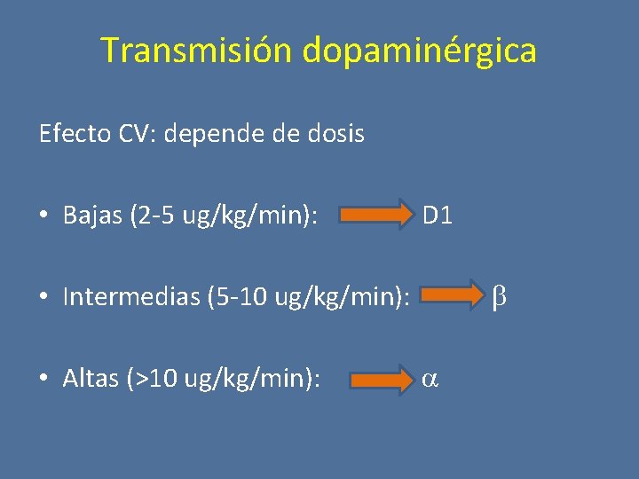 Transmisión dopaminérgica Efecto CV: depende de dosis • Bajas (2 -5 ug/kg/min): D 1