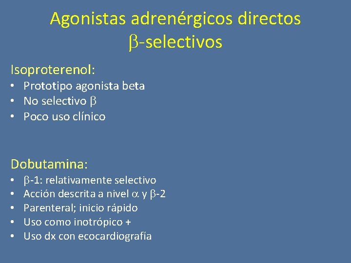 Agonistas adrenérgicos directos -selectivos Isoproterenol: • Prototipo agonista beta • No selectivo • Poco