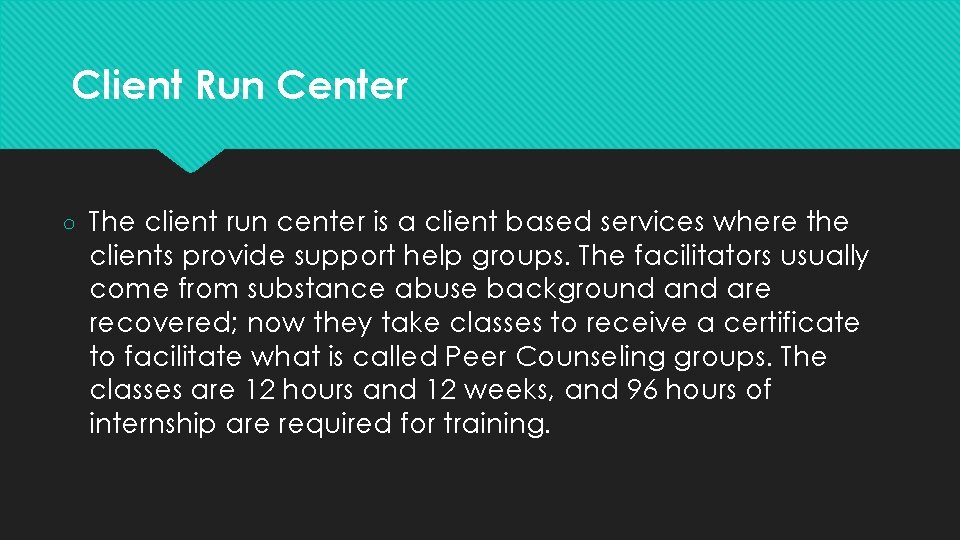 Client Run Center ○ The client run center is a client based services where