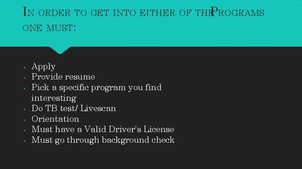 IN ORDER TO GET INTO EITHER OF THEPROGRAMS ONE MUST: • • Apply Provide