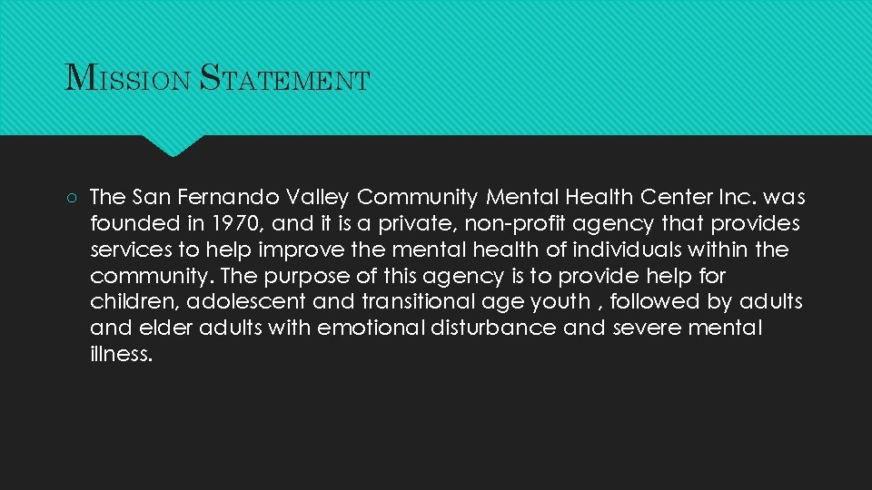 MISSION STATEMENT ○ The San Fernando Valley Community Mental Health Center Inc. was founded