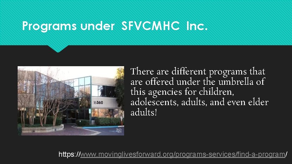 Programs under SFVCMHC Inc. There are different programs that are offered under the umbrella