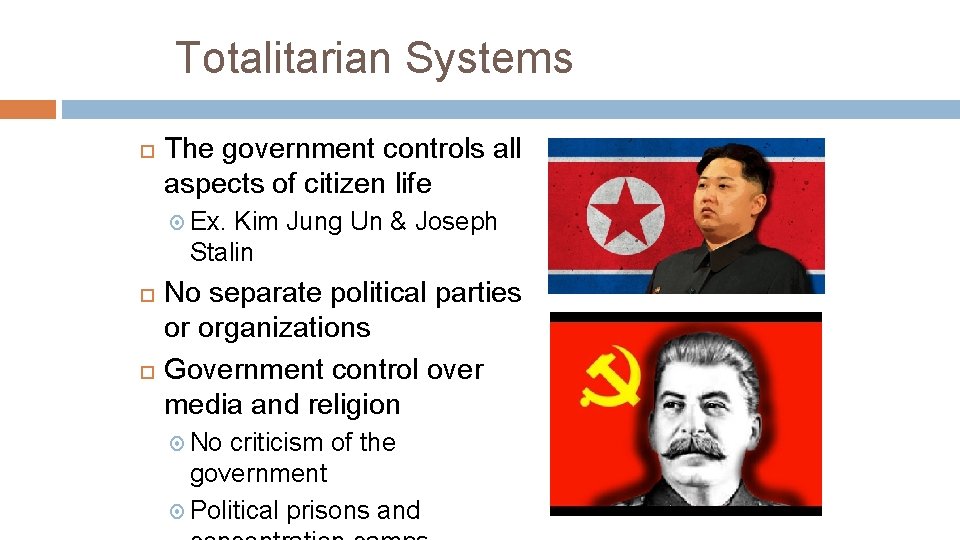 Totalitarian Systems The government controls all aspects of citizen life Ex. Kim Jung Un Totalitarian Systems The government controls all aspects of citizen life Ex. Kim Jung Un