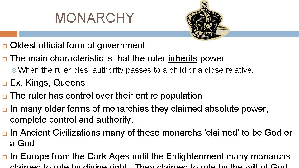 MONARCHY Oldest official form of government The main characteristic is that the ruler inherits MONARCHY Oldest official form of government The main characteristic is that the ruler inherits