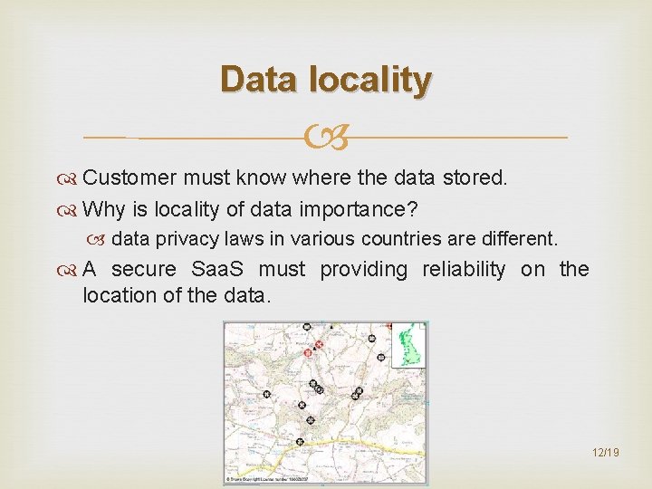 Data locality Customer must know where the data stored. Why is locality of data