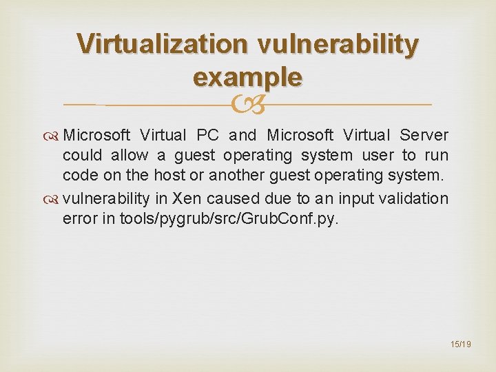 Virtualization vulnerability example Microsoft Virtual PC and Microsoft Virtual Server could allow a guest