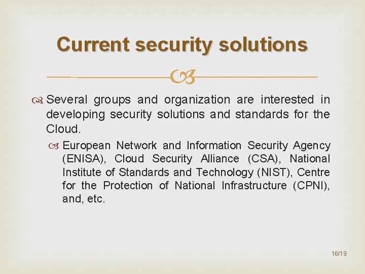 Current security solutions Several groups and organization are interested in developing security solutions and