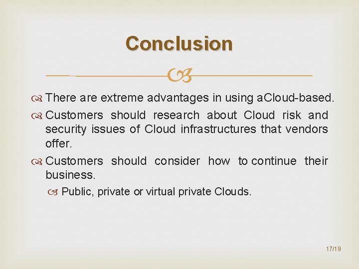 Conclusion There are extreme advantages in using a. Cloud-based. Customers should research about Cloud