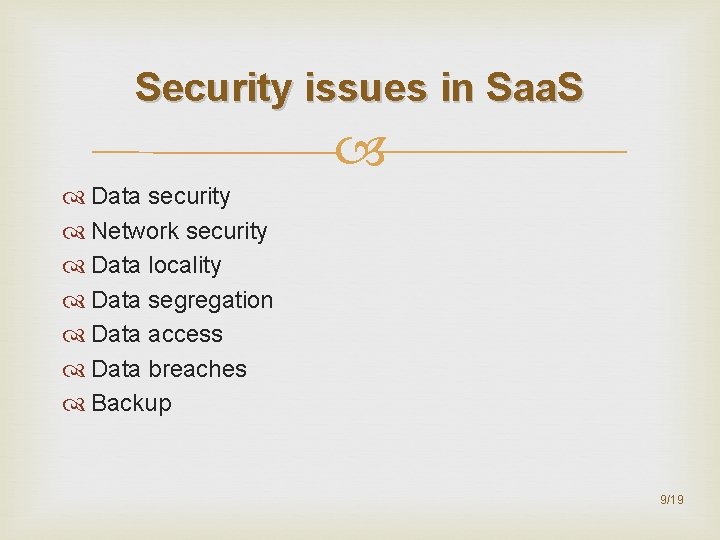 Security issues in Saa. S Data security Network security Data locality Data segregation Data