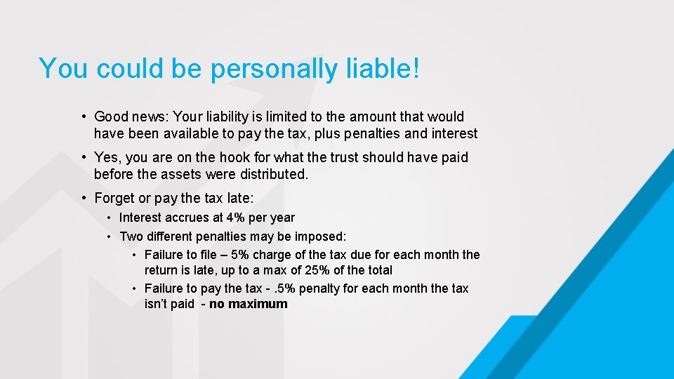 You could be personally liable! • Good news: Your liability is limited to the
