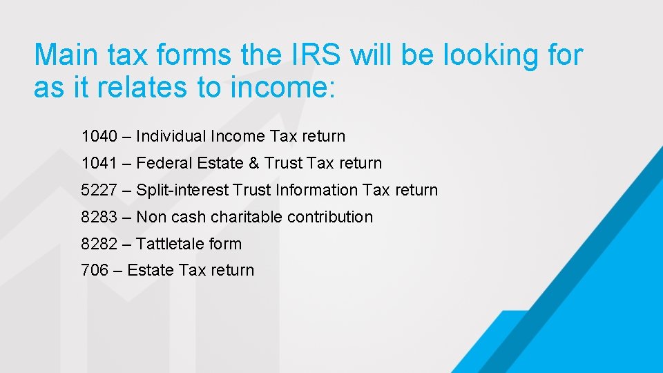 Main tax forms the IRS will be looking for as it relates to income:
