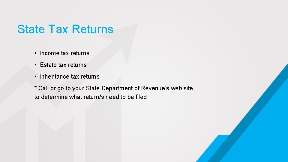 State Tax Returns • Income tax returns • Estate tax returns • Inheritance tax