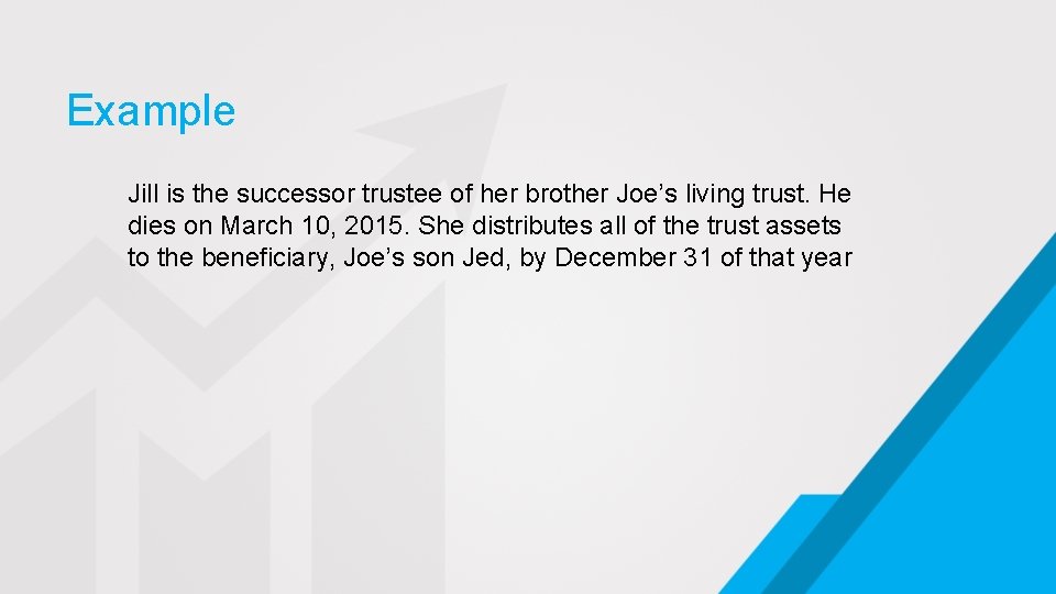 Example Jill is the successor trustee of her brother Joe’s living trust. He dies