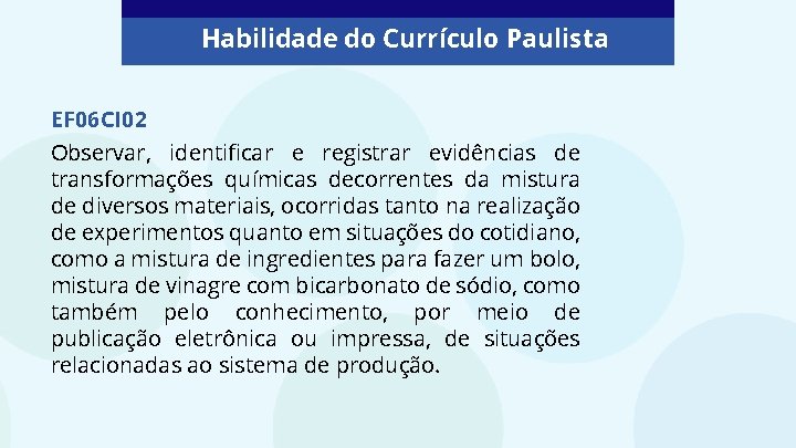 Habilidade do Currículo Paulista EF 06 CI 02 Observar, identificar e registrar evidências de