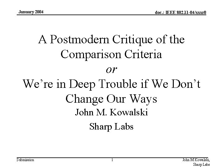 January 2004 doc. : IEEE 802. 11 -04/xxxr 0 A Postmodern Critique of the